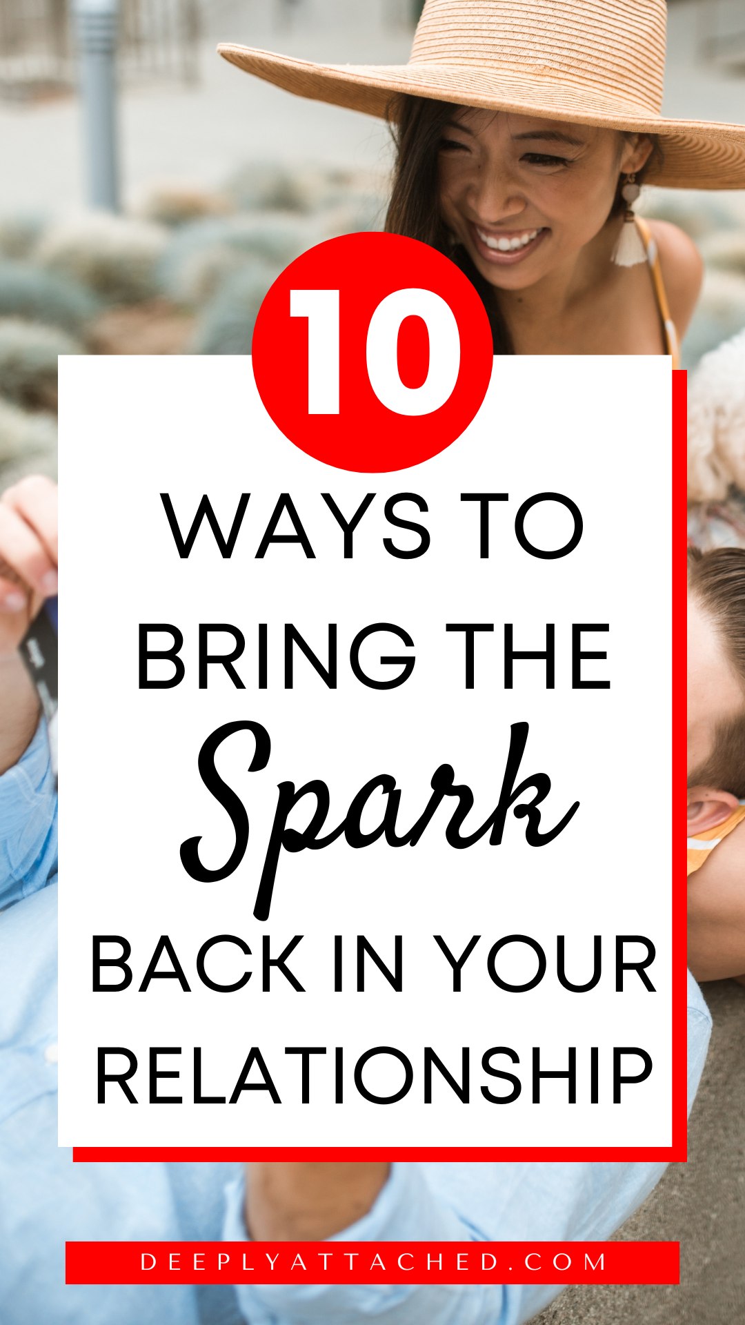 How To Get The Spark Back In A Broken Relationship - Deeply Attached